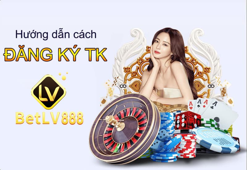 Hướng dẫn đăng ký BetLv chuẩn chỉnh nhất