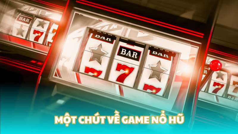 Một chút về game nổ hũ