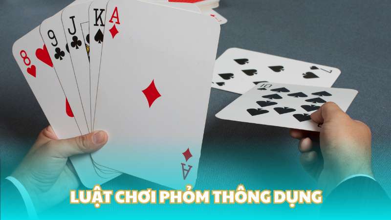 Luật chơi phỏm thông dụng