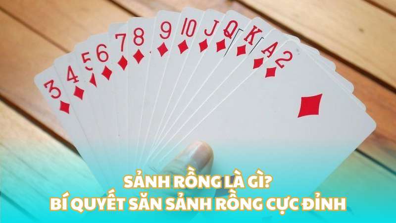 Sảnh rồng là gì? Bí quyết săn sảnh rồng cực đỉnh