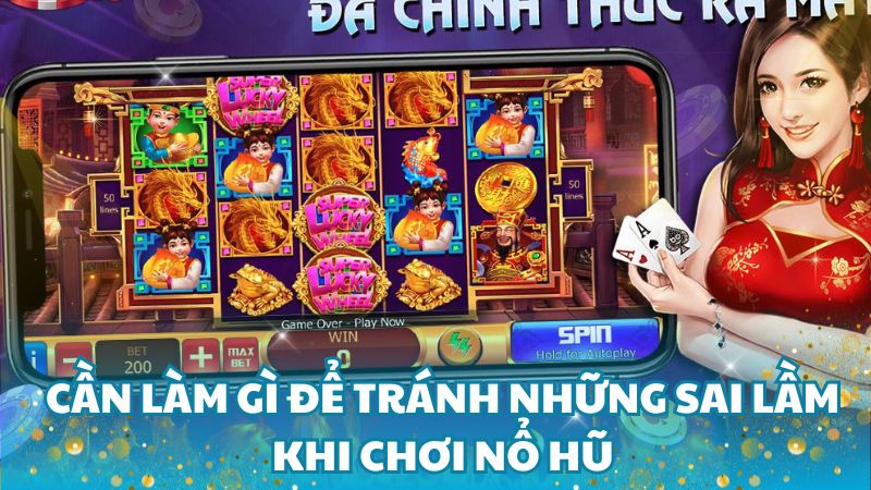 Cần làm gì để tránh những sai lầm khi chơi nổ hũ